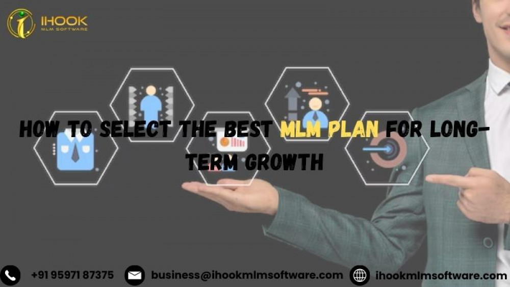 How to Select the Best MLM Plan for Long-Term Growth